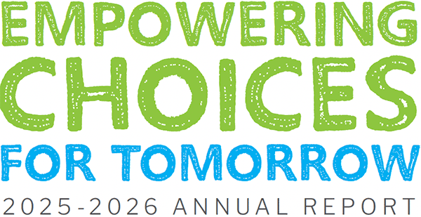 Empowering Choices for Tomorrow 2025-2026 Annual Report